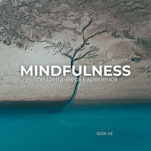 The Delta-Beta Experience: Binaural Soundscapes for Mindfulness - Goia Hz