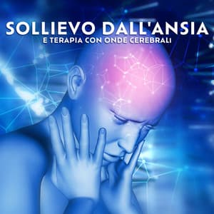 Sollievo dall'ansia e terapia con onde cerebrali: Lenisce l'amigdala iperattiva, cura gli attacchi di panico, rigenera i nervi - Johny Solfeggio