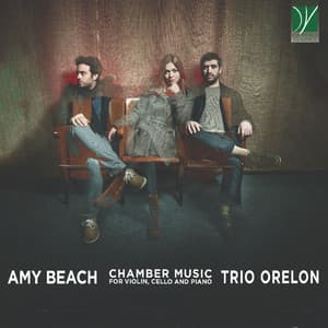 Amy Beach: Chamber Music for Violin, Cello and Piano - Amy Beach