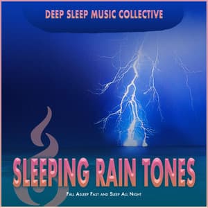 Sleeping Rain Tones: Fall Asleep Fast and Sleep All Night - Deep Sleep Music Collective