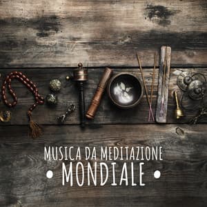 Musica da Meditazione Mondiale: 15 Canzoni New Age per la Meditazione e lo Yoga dall'Asia e dall'Africa - Relaxation Meditation Songs Divine