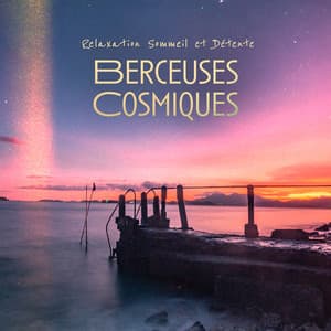Berceuses Cosmiques - Relaxation Sommeil et Détente