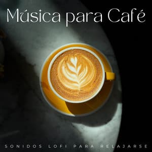 Música Para Café: Sonidos Lofi Para Relajarse - Café Lofi