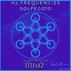 Healing Time Out 1111 Hz - Hz Frequencies Solfeggio