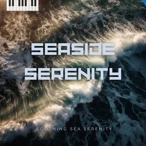 Seaside Serenity - Soothing Sea Serenity