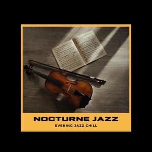 Nocturne Jazz: Jazz for Sleep - Evening Jazz Chill