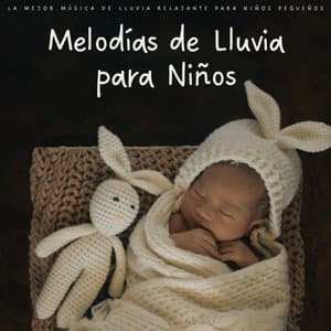 Melodías De Lluvia Para Niños: La Mejor Música De Lluvia Relajante Para Niños Pequeños - MÚSICA PARA NIÑOS