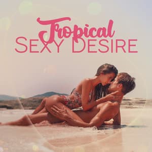 Tropical Sexy Desire - Daves Gordson