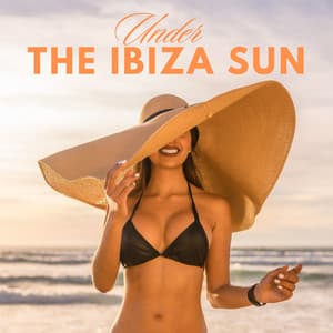 Under the Ibiza Sun: Summer Chillout Mix, Tropical Beach Bar, Music for Sunbathing - Beach Party Chillout Music Ensemble