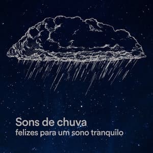 Sons de Chuva Felizes para um Sono Tranquilo - Chuva Pra Dormir