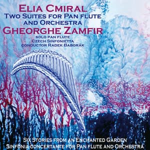 Elia Cmiral: 2 Suites for Pan Flute & Orchestra - Elia Cmiral