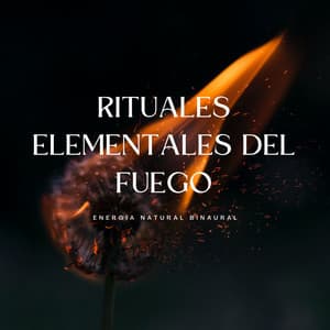 Rituales Elementales Del Fuego: Energía Natural Binaural - Binaurales Colectivo