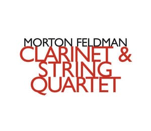 Feldman : Clarinet and String Quartet - Morton Feldman