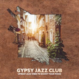 Gypsy Jazz Club – Upbeat Jazz Vibes to Boost Your Mood, Jazz Manouche, Hot Club-Style, Morning Motivation, Positive Energy - Upbeat Jazz Project
