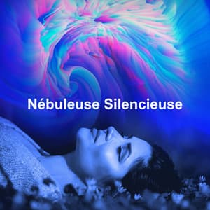 Nébuleuse Silencieuse - Relaxation Sommeil et Détente
