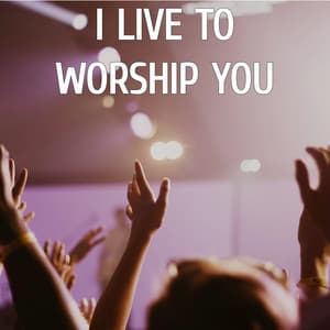 I Live to Worship You - Thinking Music