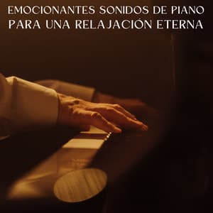Emocionantes Sonidos De Piano Para Una Relajación Eterna - Piano de jazz relajante