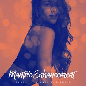 Mantric Enhancement - Buddhist Chants and Music