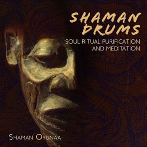 Shaman Drums - Soul Ritual Purification and Meditation - Shaman Oyunaa