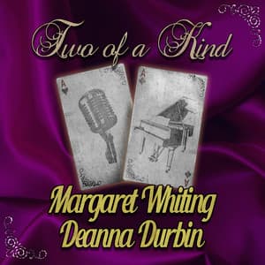 Two of a Kind: Margaret Whiting & Deanna Durbin - Margaret Whiting