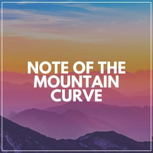 Note of the Mountain Curve - Soft Soundscapes