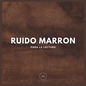 Ruido Marron Para la Lectura - Ruido Marrón Para Concentración