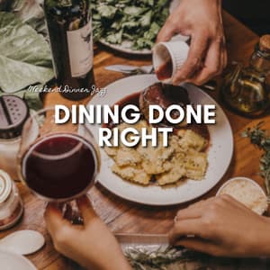 Dining Done Right - Weekend Dinner Jazz