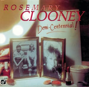 Demi-Centennial - Rosemary Clooney