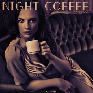 Night Coffee and Jazz: Smooth Chillout Lounge with Groove Jazz Vibes - Jazz Band Soft Rec 2019