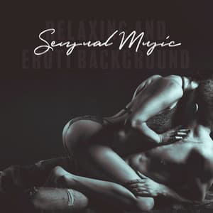 Sensual Music: Relaxing and Eroti Background Music for Your Bedroom - Sensual Massage to Aromatherapy Universe