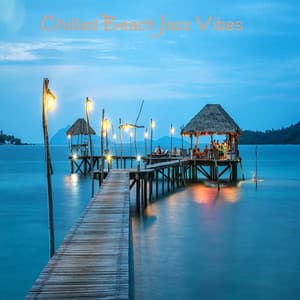 Chilled Beach Jazz Vibes - Beach Chillout Music