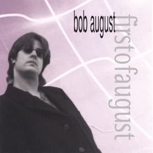 firstofaugust - Bob August