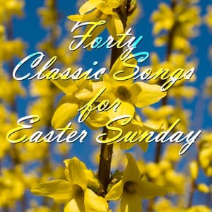 40 Classic Songs for Easter Sunday - Christian Music Experts