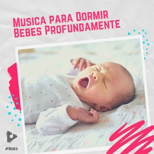 Música para Dormir Bebés Profundamente - #Bebés