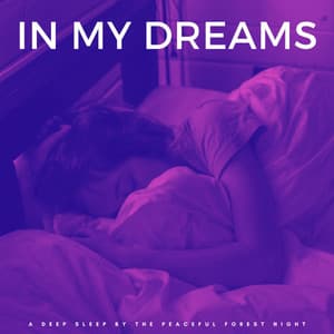 In My Dreams: A Deep Sleep By The Peaceful Forest Night - Sleep Crickets