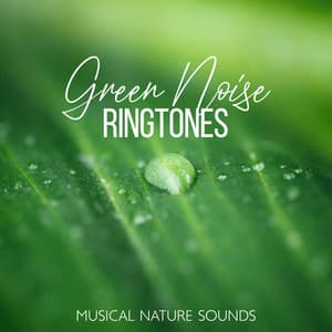 Green Noise Ringtones  - Relaxing Awakening Music - Green Noise Dimension