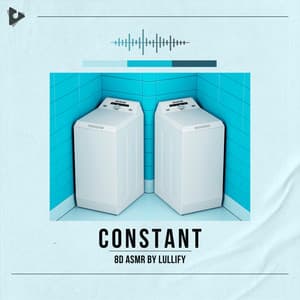 Constant - 8D ASMR by Lullify