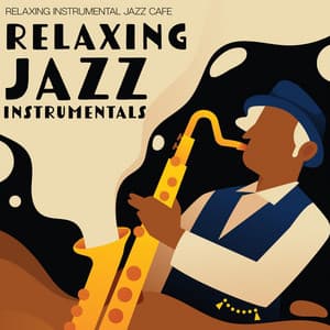 Relaxing Jazz Instrumentals - Relaxing Instrumental Jazz Cafe