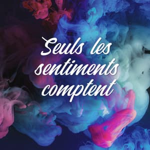 Seuls les sentiments comptent: Musique relaxante et douce, Berceuses apaisantes au piano, Amour profond et émotions chaleureuses - Romantique piano musique acadèmie