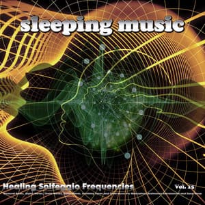Sleeping Music: Healing Solfeggio Frequencies, Binaural Beats, Alpha Waves, Theta Waves, Delta Waves, Soothing Tones and Calm Music For Relaxation, Brainwave Entrainment and Deep Sleep, Vol. 15 - Solfeggio Frequencies 528Hz