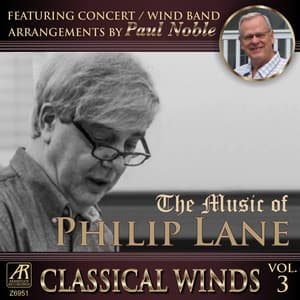 Classical Winds, Vol. 3 The Music of Philip Lane, featuring concert band arrangements by Paul Noble - Paul Noble