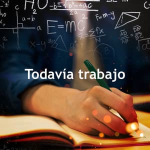 Todavía trabajo - Concentración Música para Trabajar