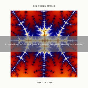 A Lovely Noise Of ColorsPink Noise Specially For Enjoying Life Perfet Karma, And Nap - White Noise For Sleeping Problems