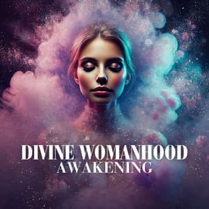 Divine Womanhood Awakening: Inner Feminine Manifestation - Motivation Songs Academy