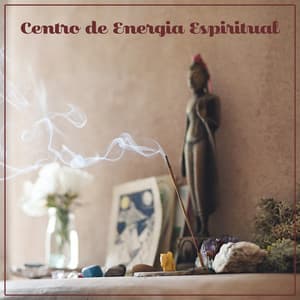 Centro de Energia Espiritual - Coleção de Música Zen Asiática para Meditação e Yoga - Academia de Música para Reducir el Estrés