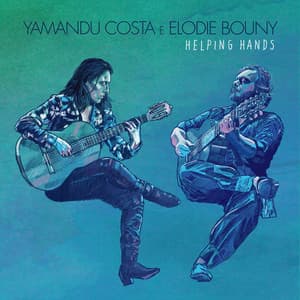 Helping Hands - Yamandu Costa