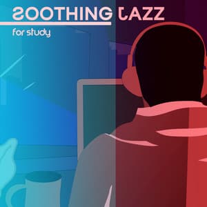 Soothing Jazz for Study: Smooth Instrumental Jazz for Concentration and Focus, Chill Vibes for Studying - Jazz for Study Music Academy