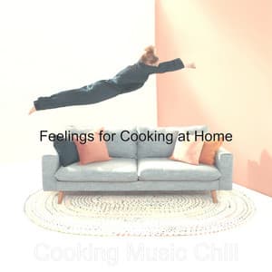 Feelings for Cooking at Home - Cooking Music Chill