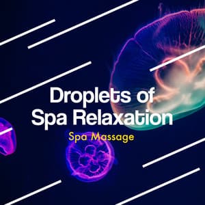 Droplets of Spa Relaxation - Spa Massage