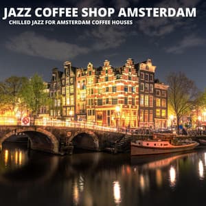 Chilled Jazz For Amsterdam Coffee Houses - Jazz Coffee Shop Amsterdam